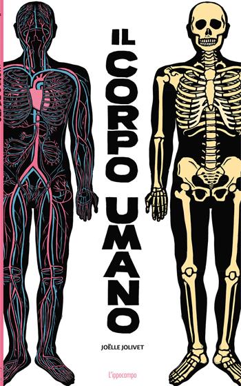 Il corpo umano. Ediz. a colori - Joëlle Jolivet - Libro L'Ippocampo 2022 | Libraccio.it