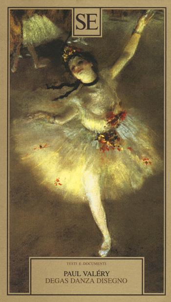 Degas danza disegno - Paul Valéry - Libro SE 2015, Testi e documenti | Libraccio.it