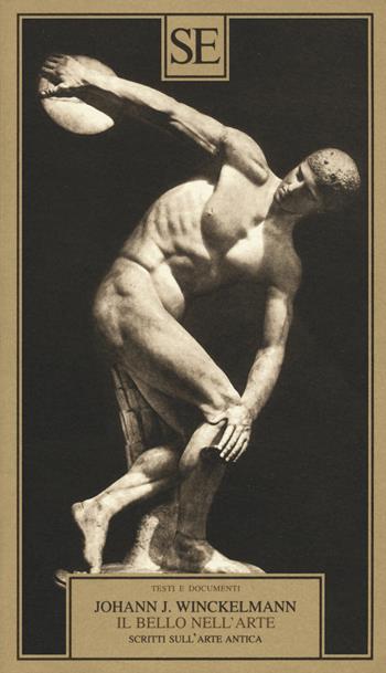 Il bello nell'arte. Scritti sull'arte antica - Johann Joachim Winckelmann - Libro SE 2015, Testi e documenti | Libraccio.it