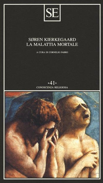 La malattia mortale - Søren Kierkegaard - Libro SE 2016, Conoscenza religiosa | Libraccio.it