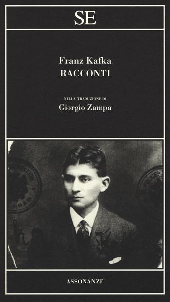 I racconti - Franz Kafka - Libro SE 2017, Assonanze | Libraccio.it