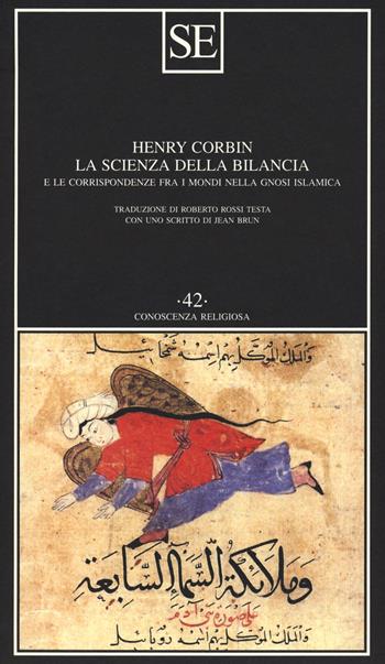 La scienza della bilancia e le corrispondenze fra i mondi nella gnosi islamica - Henry Corbin - Libro SE 2021, Conoscenza religiosa | Libraccio.it