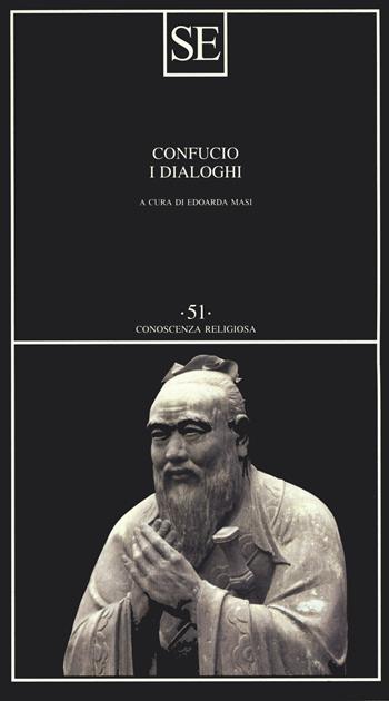 I dialoghi - Confucio - Libro SE 2019, Conoscenza religiosa | Libraccio.it