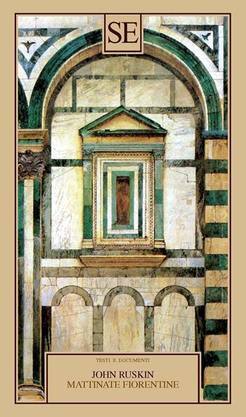 Mattinate fiorentine - John Ruskin - Libro SE 2023, Testi e documenti | Libraccio.it