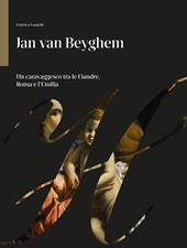 Jan Van Beyghem. Un caravaggesco tra le Fiandre, Roma e l'Emilia