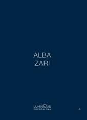 Alba Zari. Luminous Phenomena. Ediz. italiana, inglese e francese. Con Immagini o fotografie. Vol. 4
