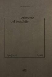 Perimetro del sensibile. Giuseppe Spagnulo Raffaele Quida. Ediz. illustrata