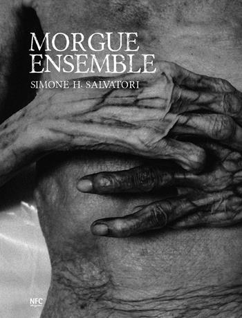 Morgue ensemble. Ediz. italiana e inglese - Simone Salvatori - Libro NFC Edizioni 2022 | Libraccio.it