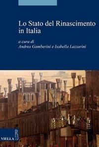 Lo Stato del Rinascimento in Italia  - Libro Viella 2014, Storia. Saggi | Libraccio.it