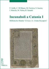 Incunaboli a Catania. Vol. 1: Biblioteche Riunite «Civica e A. Ursino Recupero»