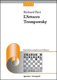 L' attacco Trompowsky. Un repertorio aggressivo per il bianco - Richard Pert - Libro Caissa Italia 2014, Aperture | Libraccio.it