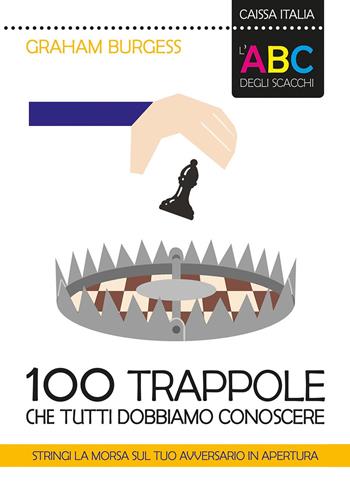 100 trappole che tutti dobbiamo conoscere  - Libro Caissa Italia 2019, I manuali | Libraccio.it