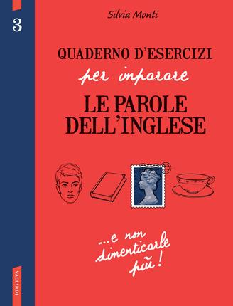 Quaderno d'esercizi per imparare le parole dell'inglese. Vol. 3 - Silvia Monti - Libro Vallardi A. 2013 | Libraccio.it