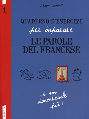 Quaderno d'esercizi per imparare le parole del francese. Vol. 1 - Marie Vezzoli - Libro Vallardi A. 2014 | Libraccio.it