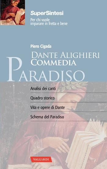 Dante alighieri. Commedia. Paradiso - Piero Cigada - Libro Vallardi A. 2014, SuperSintesi | Libraccio.it