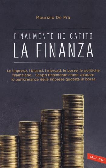 Finalmente ho capito la finanza - Maurizio De Pra - Libro Vallardi A. 2015 | Libraccio.it
