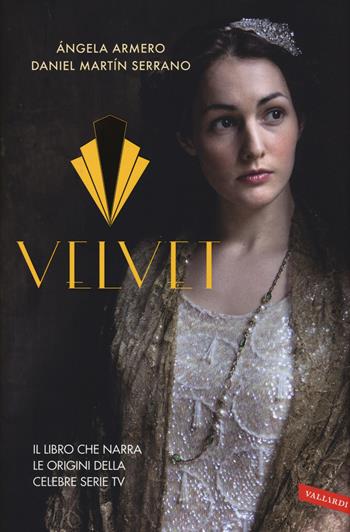 Velvet - Ángela Armero, Daniel M. Serrano - Libro Vallardi A. 2015 | Libraccio.it