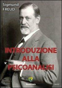 Introduzione alla psicoanalisi - Sigmund Freud - Libro Montecovello 2013, I classici | Libraccio.it