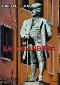 La locandiera - Carlo Goldoni - Libro Montecovello 2013, I classici | Libraccio.it