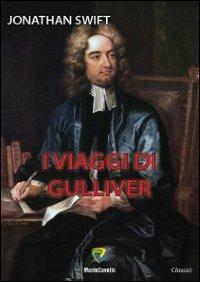 I viaggi di Gulliver - Jonathan Swift - Libro Montecovello 2013, I classici | Libraccio.it
