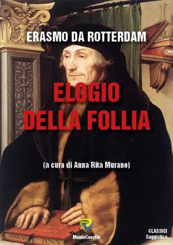 Elogio della follia - Erasmo da Rotterdam - Libro Montecovello 2016, I classici | Libraccio.it
