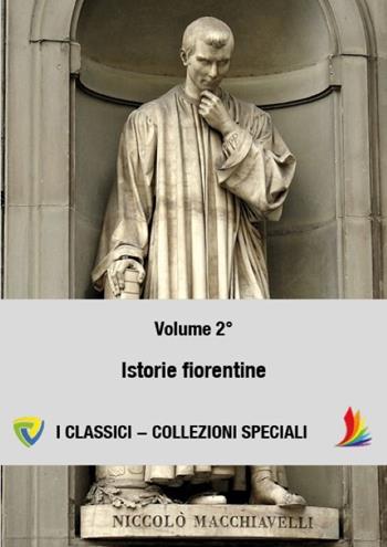 Machiavelli. Vol. 2: Istorie fiorentine. - Niccolò Machiavelli - Libro Montecovello 2017, I classici | Libraccio.it