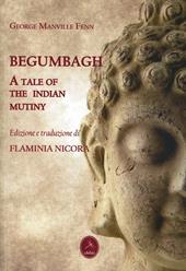 Begumbagh. A tale of the Indian mutiny