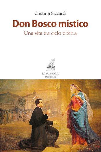 Don Bosco mistico. Una vita tra cielo e terra. Nuova ediz. - Cristina Siccardi - Libro La Fontana di Siloe 2017 | Libraccio.it