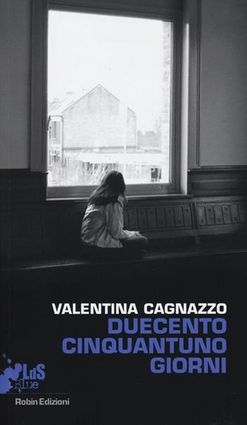 Duecentocinquantunogiorni - Valentina Cagnazzo - Libro Robin 2013, I libri da scoprire. Blue | Libraccio.it