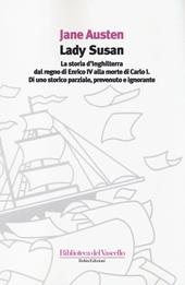 Lady Susan-La storia d'Inghilterra dal regno di Enrico IV alla morte di Carlo I di uno storico parziale, prevenuto e ignorante