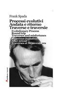  Processi evolutivi, Andata e ritorno, Traverse e traversie, Evolutionary Process, Round trip, Traverses and misfortunes, Processus évolutives, Aller-retour, Traverses et Mésaventures