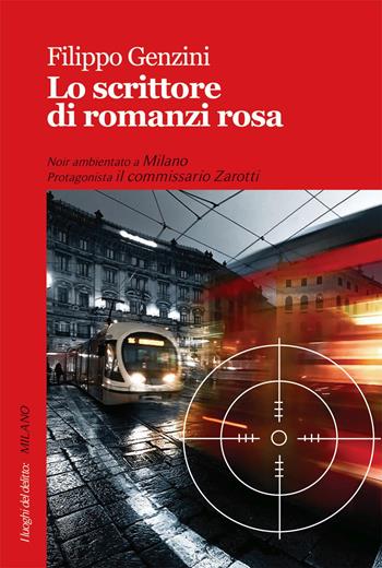 Lo scrittore di romanzi rosa - Filippo Genzini - Libro Robin 2015, I luoghi del delitto | Libraccio.it