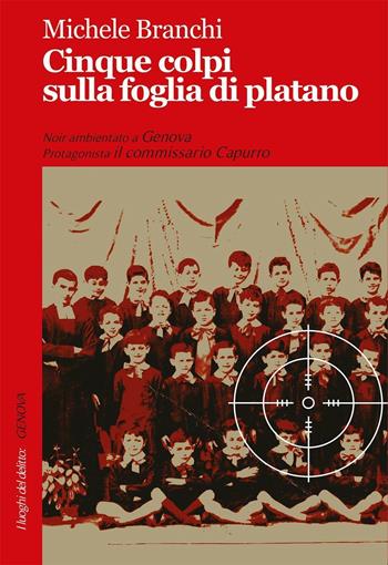 Cinque colpi sulla foglia di platano - Michele Branchi - Libro Robin 2016, I luoghi del delitto | Libraccio.it