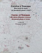 Corsica e Toscana. Dieci secoli di storia nei documenti pisani e corsi. Ediz. italiana e francese