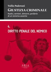 Giustizia criminale. Vol. 4: Diritto penale del nemico.