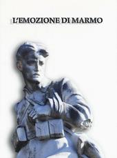 L' emozione di marmo. I monumenti ai caduti della grande guerra a Pisa e nel suo territorio. Catalogo della mostra (Pisa, 16 luglio-4 novembre 2015)
