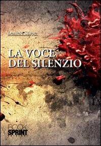 La voce del silenzio - Daniele Stirpe - Libro Booksprint 2012 | Libraccio.it