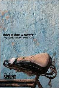 Poche ore a notte - Alessandro A. Reforgiato - Libro Booksprint 2013 | Libraccio.it
