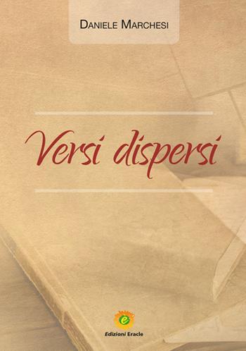 Versi dispersi - Daniele Marchesi - Libro Eracle 2020 | Libraccio.it