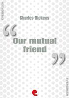   Our mutual friend