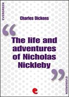   The life and adventures of Nicholas Nickleby