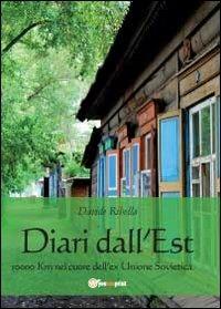 Diari dall'Est. 10000 Km nel cuore dell'ex Unione Sovietica - Davide Ribella - Libro Youcanprint 2012, Narrativa | Libraccio.it