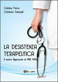 La desistenza terapeutica - Cristiano Samueli, Cristina Ferro - Libro Youcanprint 2012, Miscellanea | Libraccio.it