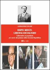 Dopo Monti: liberalsocialismo. L'alternativa ai populismi per uscire dal pantano della Seconda Repubblica