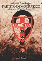   Partito Democratico. Alle origini del partito che non c'&egrave;