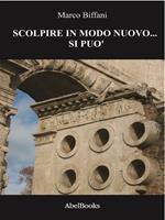   Scolpire in modo nuovo... Si può!