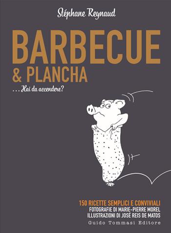 Barbecue & plancha - Stéphane Reynaud - Libro Guido Tommasi Editore-Datanova 2014, Gli illustrati | Libraccio.it
