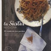 La Sicilia in cucina. 30 ricette da non perdere