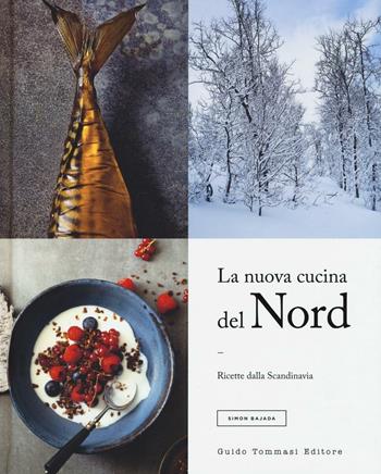 La nuova cucina del Nord. Ricette dalla Scandinavia. Ediz. illustrata - Simon Bajada - Libro Guido Tommasi Editore-Datanova 2016, Gli illustrati | Libraccio.it