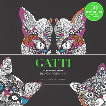 Gatti. Black premium. Colouring book antistress  - Libro Guido Tommasi Editore-Datanova 2017 | Libraccio.it